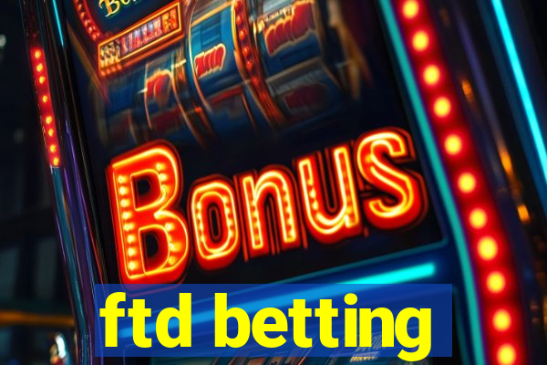 ftd betting