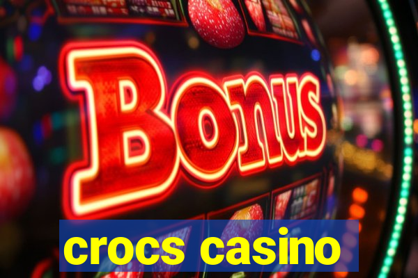 crocs casino