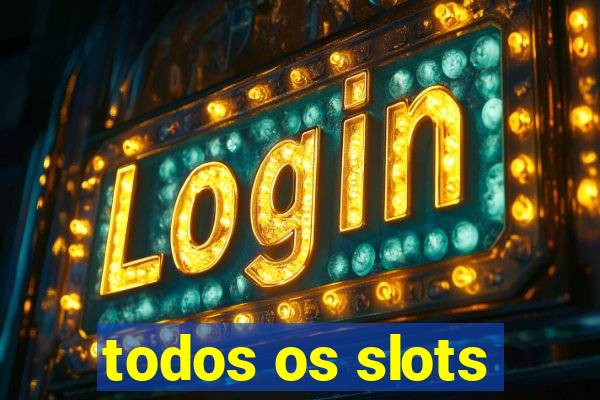 todos os slots