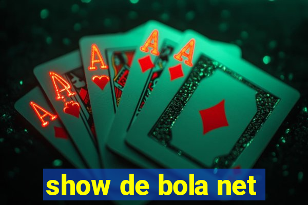 show de bola net