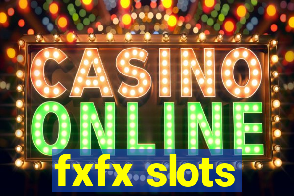 fxfx slots