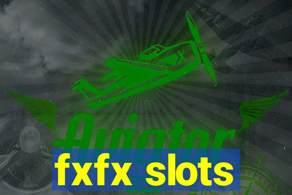 fxfx slots