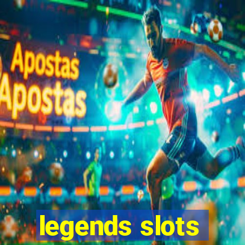 legends slots