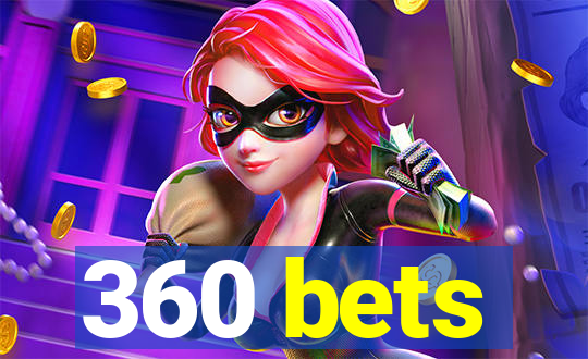 360 bets