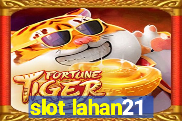 slot lahan21