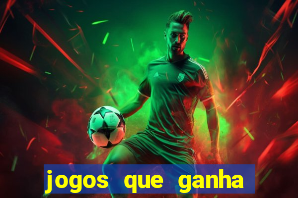 jogos que ganha dinheiro de verdade e rapido