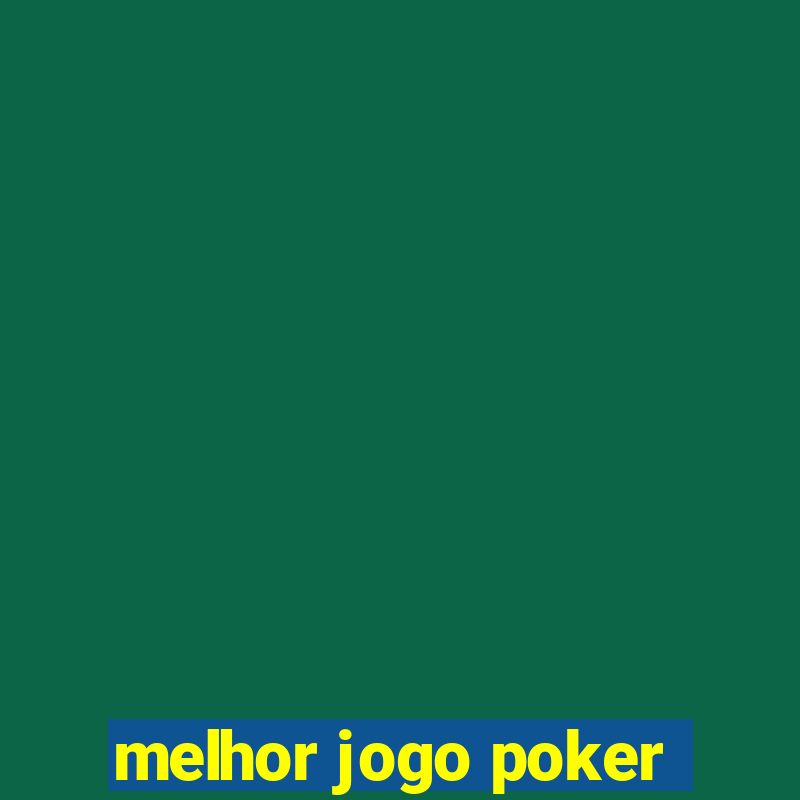 melhor jogo poker