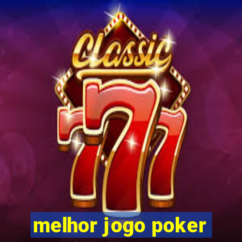 melhor jogo poker