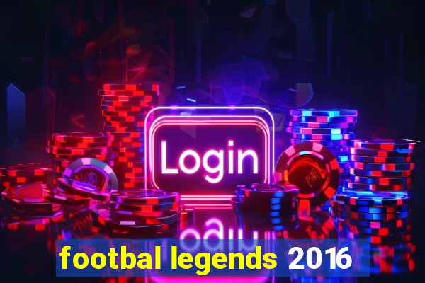 footbal legends 2016