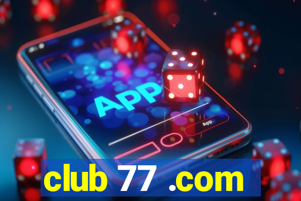 club 77 .com