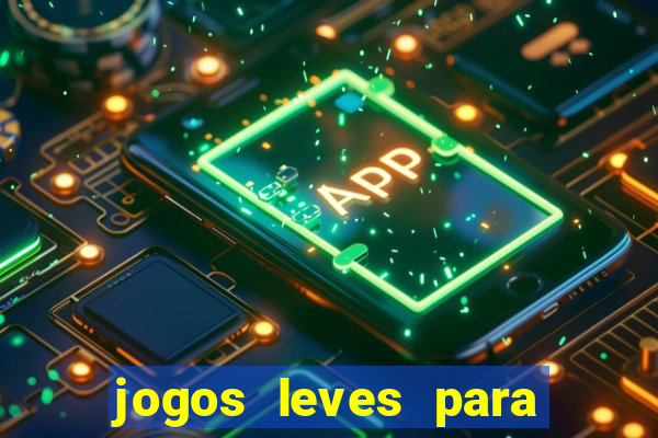 jogos leves para pc fraco blog