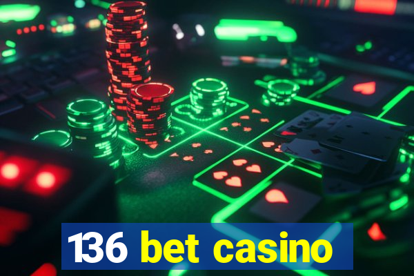 136 bet casino