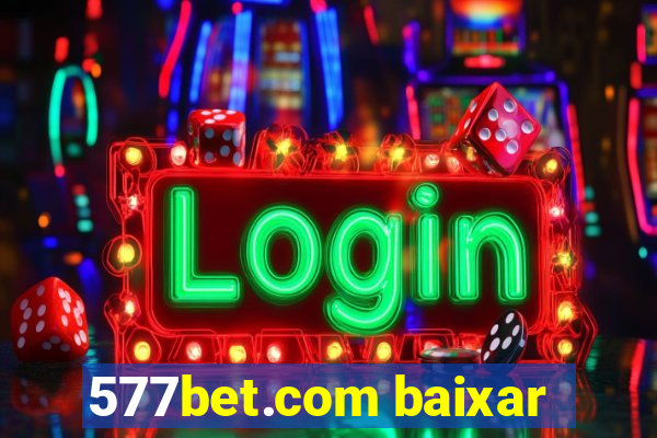 577bet.com baixar