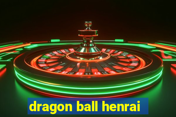 dragon ball henrai