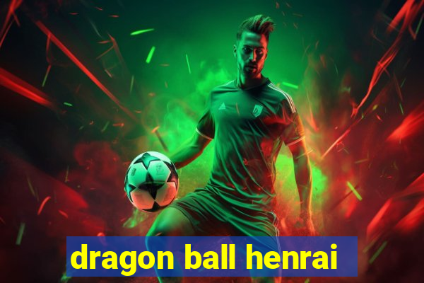 dragon ball henrai