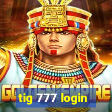 tig 777 login