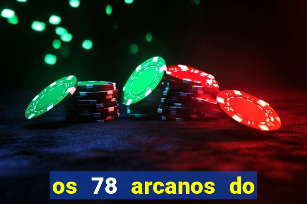 os 78 arcanos do tarot e seus significados