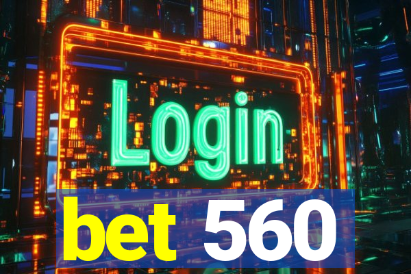 bet 560