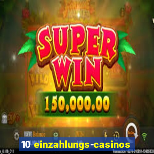 10 einzahlungs-casinos