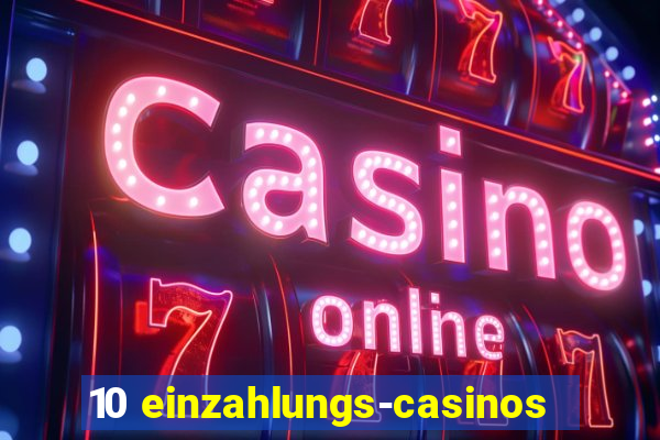 10 einzahlungs-casinos