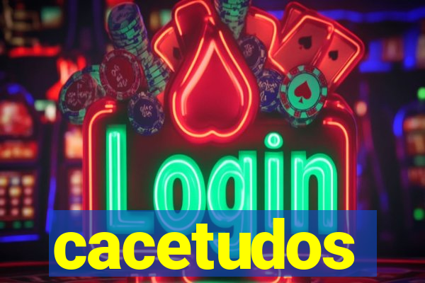 cacetudos