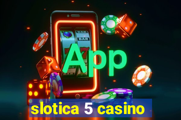 slotica 5 casino