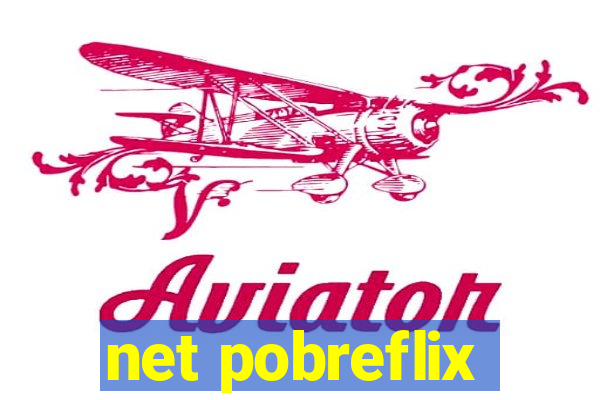 net pobreflix