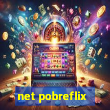 net pobreflix