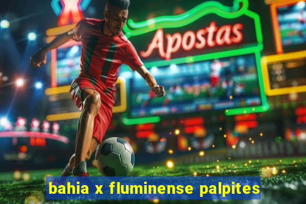 bahia x fluminense palpites