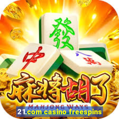 21.com casino freespins