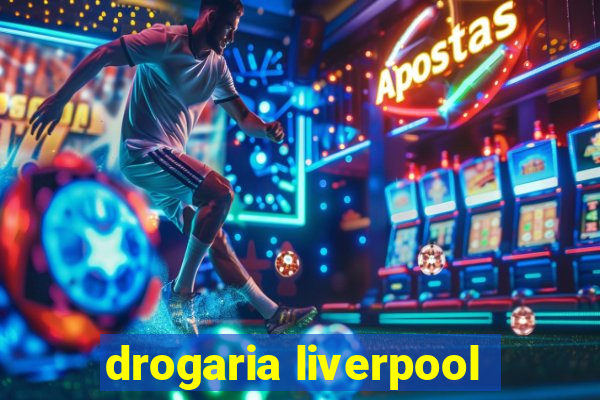 drogaria liverpool