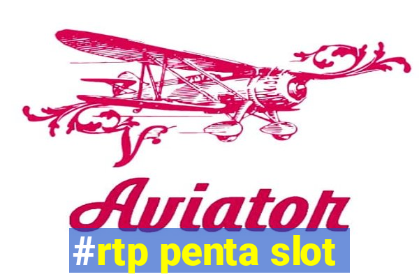 #rtp penta slot