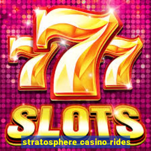 stratosphere casino rides