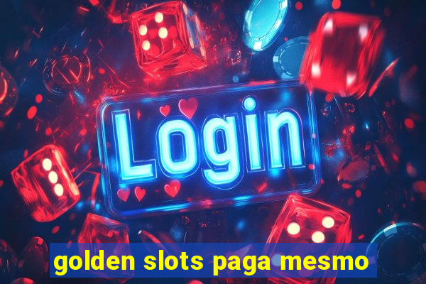 golden slots paga mesmo