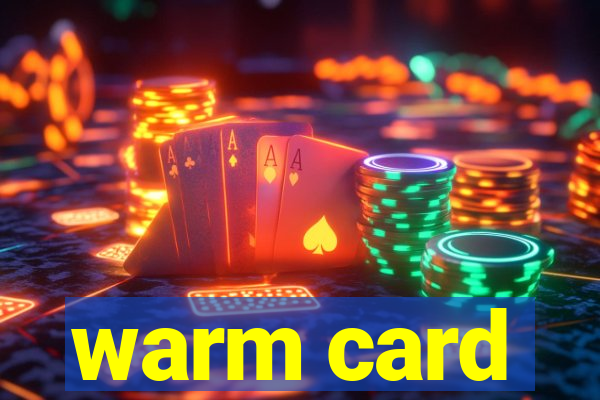 warm card