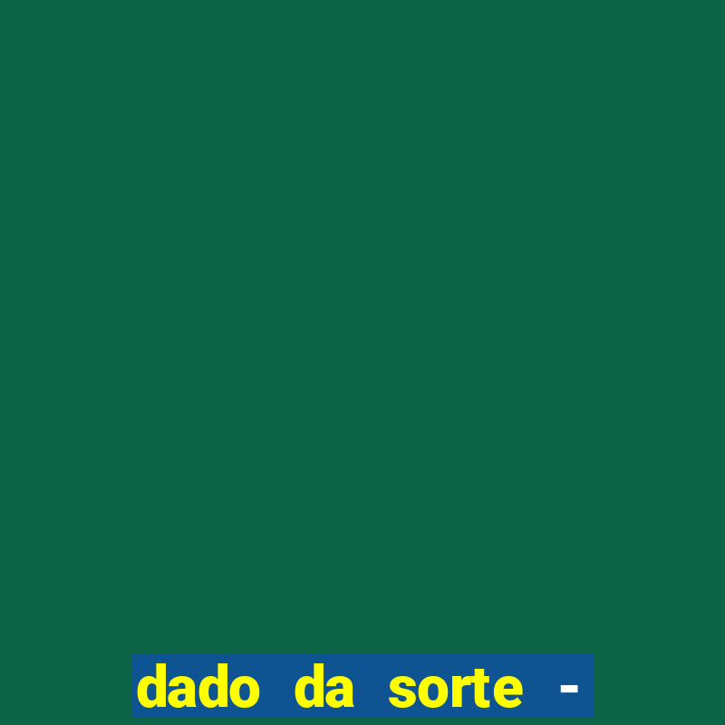 dado da sorte - lucky dice