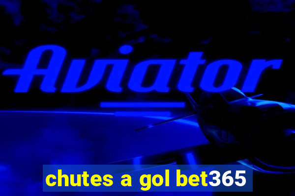 chutes a gol bet365