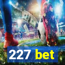 227 bet