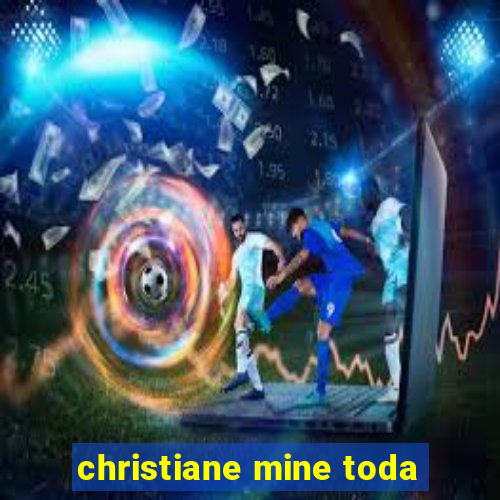 christiane mine toda