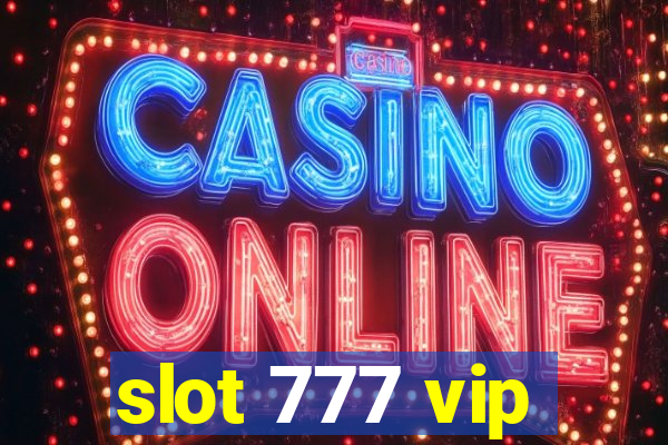 slot 777 vip