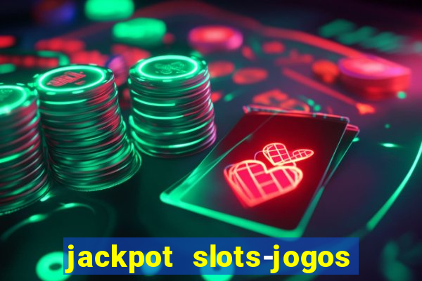 jackpot slots-jogos de cassino