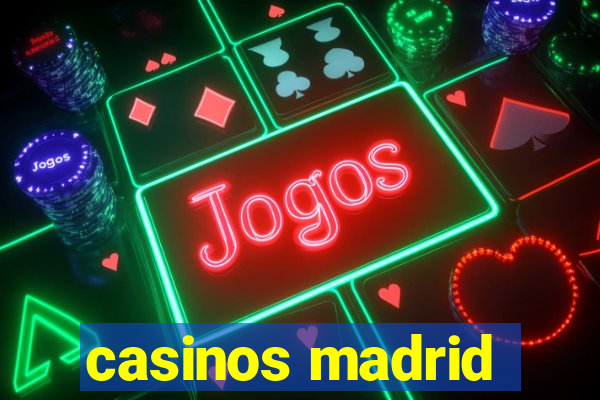 casinos madrid