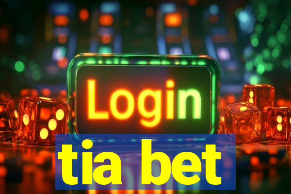 tia bet