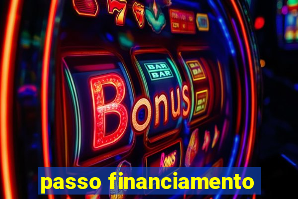 passo financiamento