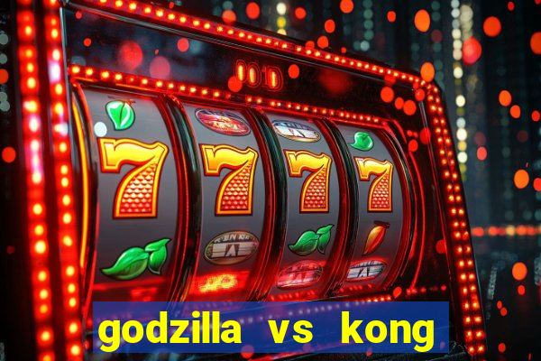 godzilla vs kong filme completo dublado