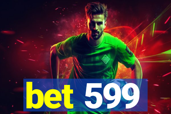 bet 599