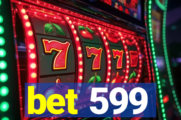 bet 599