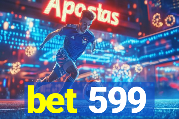 bet 599