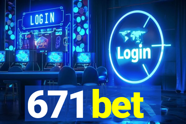 671 bet