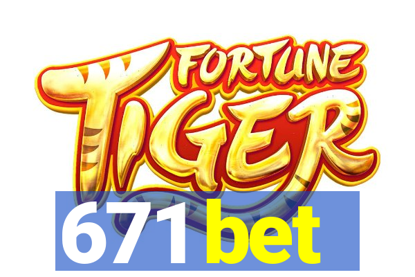 671 bet